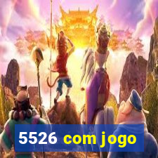 5526 com jogo